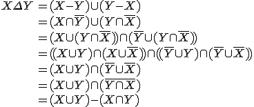 \array{rl$X\Delta Y&=(X-Y)\cup(Y-X)\\ &=(X\cap\bar{Y})\cup(Y\cap\bar{X})\\ &=(X\cup(Y\cap\bar{X}))\cap(\bar{Y}\cup(Y\cap\bar{X}))\\ &=((X\cup Y)\cap(X\cup\bar{X}))\cap((\bar{Y}\cup Y)\cap(\bar{Y}\cup\bar{X}))\\ &=(X\cup Y)\cap(\bar{Y}\cup\bar{X})\\ &=(X\cup Y)\cap(\bar{Y\cap X})\\ &=(X\cup Y)-(X\cap Y)